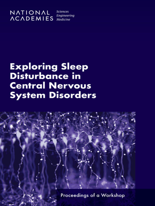 Title details for Exploring Sleep Disturbance in Central Nervous System Disorders by National Academies of Sciences, Engineering, and Medicine - Available